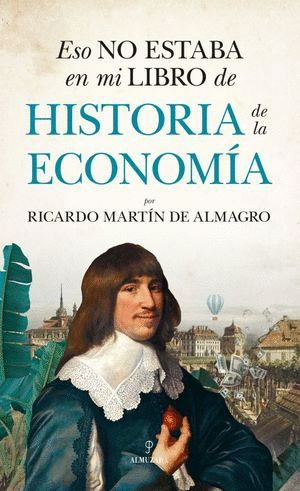 ESO NO ESTABA EN MI LIBRO DE HISTORIA DE LA ECONOMIA