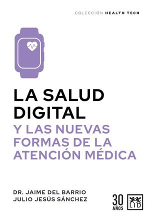 LA SALUD DIGITAL Y LAS NUEVAS FORMAS DE LA ATENCION MEDICA