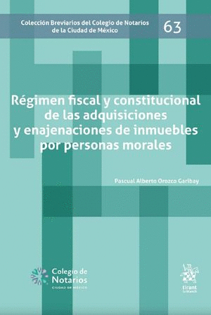 REGIMEN FISCAL Y CONSTITUCIONAL DE LA ADQUISICIONES Y ENAJENACIONES DE INMUEBLES POR PERSONAS MORALES