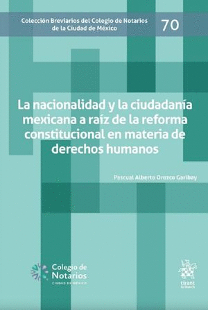 NACIONALIDAD Y CIUDADANIA MEXICANA A RAIZ DE LA REFORMA CONSTITUCIONAL EN MATERIA DE DERECHOS HUMANOS