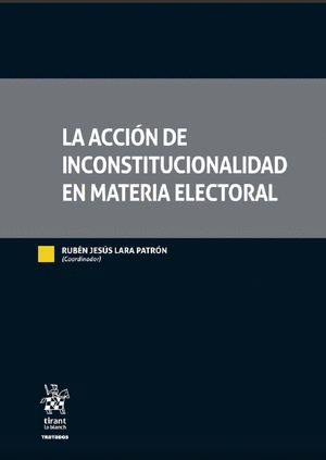 LA ACCION DE INCONSTITUCIONALIDAD EN MATERIA ELECTORAL (PASTA DURA)
