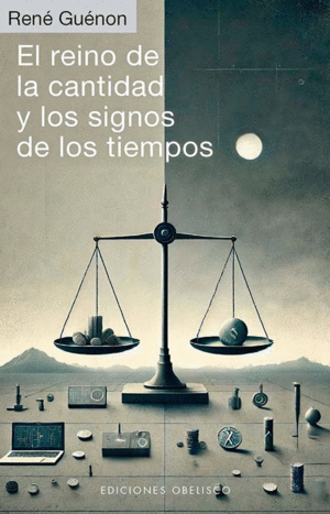 EL REINO DE LA CANTIDAD Y LOS SIGNOS DE LOS TIEMPOS