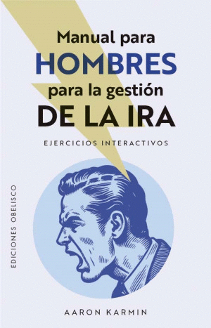 MANUAL PARA HOMBRES PARA LA GESTION DE LA IRA. EJERCICIOS INTERACTIVOS