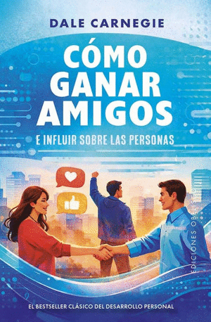 COMO GANAR AMIGOS E INFLUIR SOBRE LAS PERSONAS