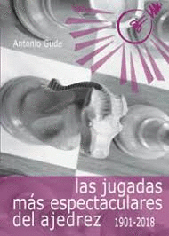 JUGADAS MAS ESPECTACULARES DEL AJEDREZ 1901 - 2018