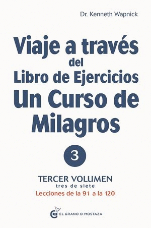 VIAJE A TRAVES DEL LIBRO DE EJERCICIOS DE UN CURSO DE MILAGROS VOL 3