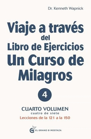 VIAJE A TRAVES DEL LIBRO DE EJERCICIOS DE UN CURSO DE MILAGROS VOL 4