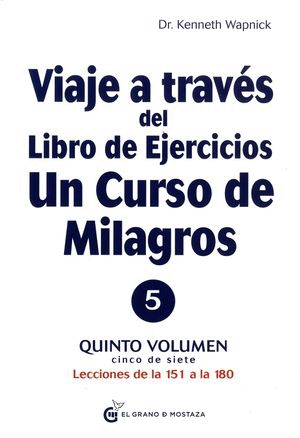 VIAJE A TRAVES DEL LIBRO DE EJERCICIOS DE UN CURSO DE MILAGROS VOL 5