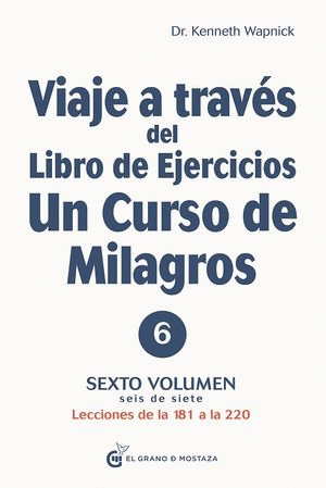 VIAJE A TRAVES DEL LIBRO DE EJERCICIOS DE UN CURSO DE MILAGROS VOL 6
