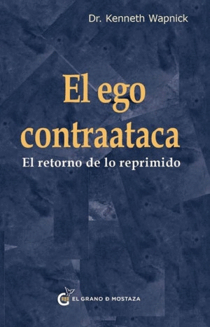 EL EGO CONTRAATACA EL RETORNO DE LO REPRIMIDO