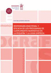 RESPONSABILIDAD PENAL Y EFICACIA DE LOS PROGRAMAS DE CUMPLIMIENTO NORMATIVO EN LA PEQUE�A Y LA GRAN EMPRESA