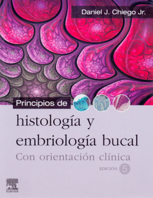 PRINCIPIOS DE HISTOLOGIA Y EMBRIOLOGIA BUCAL CON ORIENTACION CLINICA
