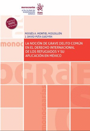 NOCION DE GRAVE DELITO COMUN EN EL DERECHO INTERNACIONAL DE LOS REFUGIADOS Y SU APLICACION EN MEXICO