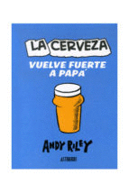 CERVEZA VUELVE FUERTE A PAPA LA