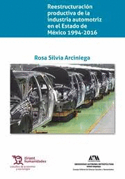 REESTRUCTURACION PRODUCTIVA DE LA INDUSTRIA AUTOMOTRIZ EN EL ESTADO DE MEXICO 1994 2016