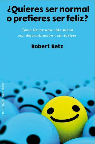 QUIERES SER NORMAL O PREFIERES SER FELIZ