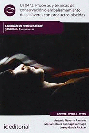 UF0473 PROCESOS Y TECNICAS DE CONSERVACION O EMBALSAMIENTO DE CADAVERES CON PRODUCTOS BIOCIDAS