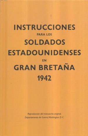 INSTRUCCIONES PARA LOS SOLDADOS ESTADOUNIDENSES EN GRAN BRETAÑA, 1942