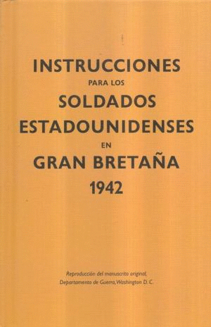 INSTRUCCIONES PARA LOS SOLDADOS ESTADOUNIDENSES EN GRAN BRETAA, 1942