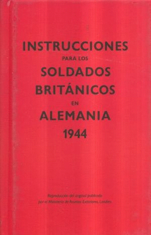 INSTRUCCIONES PARA LOS SOLDADOS BRITANICOS EN ALEMANIA 1944