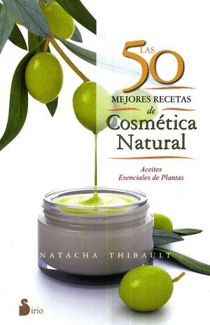 LAS 50 MEJORES RECETAS DE COSMETICA NATURAL