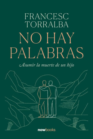 NO HAY PALABRAS. ASUMIR LA MUERTE DE UN HIJO / PD