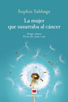 MUJER QUE SUSURRABA AL CANCER LA