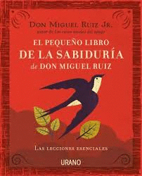 PEQUEO LIBRO DE LA SABIDURIA DE DON MIGUEL RUIZ EL