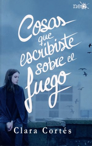 COSAS QUE ESCRIBISTE SOBRE EL FUEGO