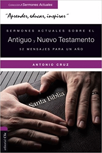 SERMONES ACTUALES SOBRE EL ANTIGUO Y NUEVO TESTAMENTO