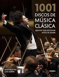 1001 DISCOS DE MUSICA CLASICA QUE HAY QUE ESCUCHAR ANTES DE MORIR