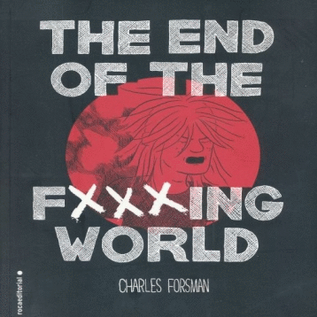 THE END OF THE FXXING WORLD