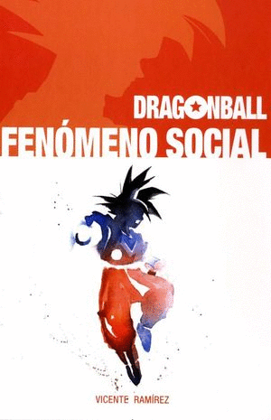 DRAGON BALL FENOMENO SOCIAL