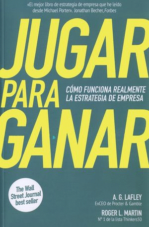 JUGAR PARA GANAR COMO FUNCIONA REALMENTE LA ESTRATEGIA DE EMPRESA