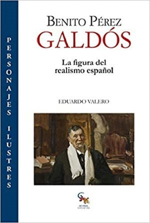 BENITO PEREZ GALDOS. LA FIGURA DEL REALISMO ESPA�OL