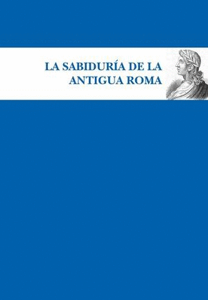 SABIDURIA DE LA ANTIGUA ROMA LA