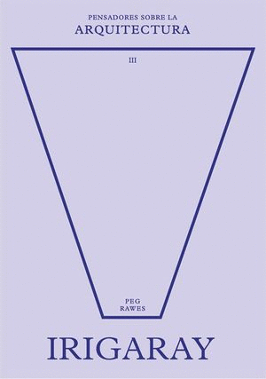 IRIGARAY  PENSADORES SOBRE LA ARQUITECTURA