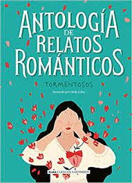 ANTOLOGIA DE RELATOS ROMANTICOS TORMENTOSOS