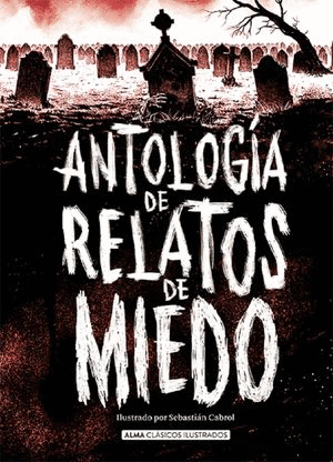 ANTOLOGIA DE RELATOS DE MIEDO / EDICION REVISADA (PASTA DURA)