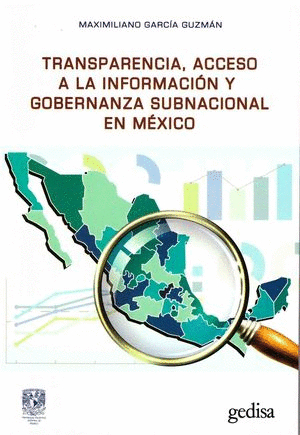 TRANSPARENCIA ACCESO A LA INFORMACION Y GOBERNANZA SUBNACIONAL EN MEXICO