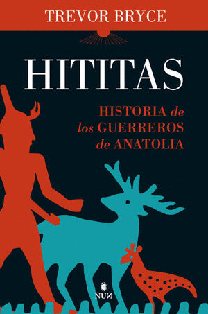 HITITAS HISTORIA DE LOS GUERREROS DE ANATOLIA