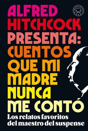 ALFRED HITCHCOCK PRESENTA CUENTOS QUE MI MADRE NUNCA ME CONTO