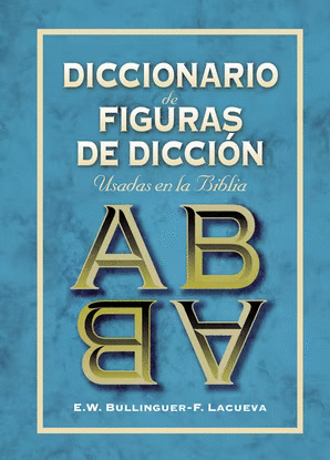 DICCIONARIO DE FIGURAS DE DICCION USADOS EN LA BIBLIA