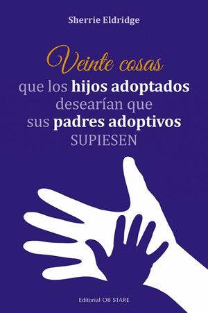 VEINTE COSAS QUE LOS HIJOS ADOPTADOS DESEARIAN QUE SUS PADRES ADOPTIVOS SUPIESEN