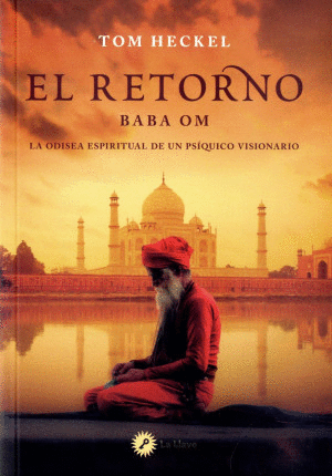EL RETORNO (BABA OM) LA ODISEA ESPIRITUAL DE UN PSIQUICO VISIONARIO