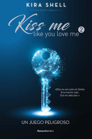 KISS ME LIKE YOU LOVE ME 2 UN JUEGO PELIGROSO