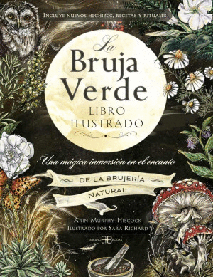 LA BRUJA VERDE. INCLUYE NUEVOS HECHIZOS, RECETAS Y RITUALES (LIBRO ILUSTRADO)   PD