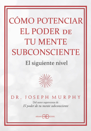 COMO POTENCIAR EL PODER DE TU MENTE SUBCONSCIENTE. EL SIGUIENTE NIVEL