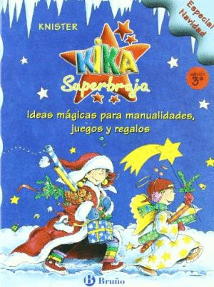 KIKA SUPERBRUJA: IDEAS MAGICAS PARA MANUALIDADES JUEGOS Y REGALOS