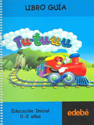 TU TUUU LIBRO GUIA DE 0 A 2 A�OS EDUCACION INICIAL